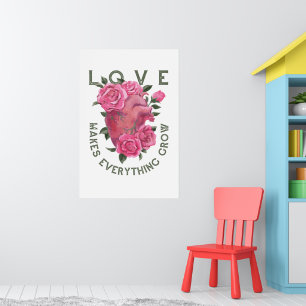 Love Makes Everything Grow – Romantic Floral Art  Poster