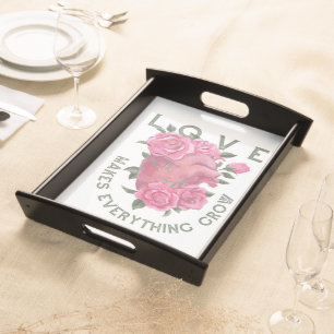 Love Makes Everything Grow – Romantic Floral Art Serving Tray