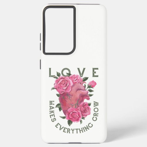 Love makes everything grow      samsung galaxy s21 ultra case