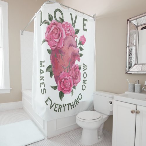 Love makes everything grow      shower curtain