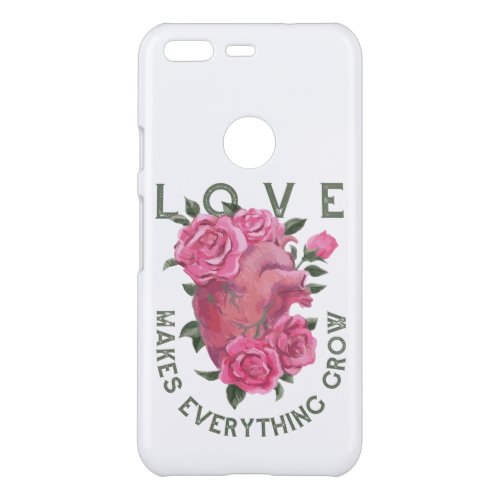 Love makes everything grow        uncommon google pixel case