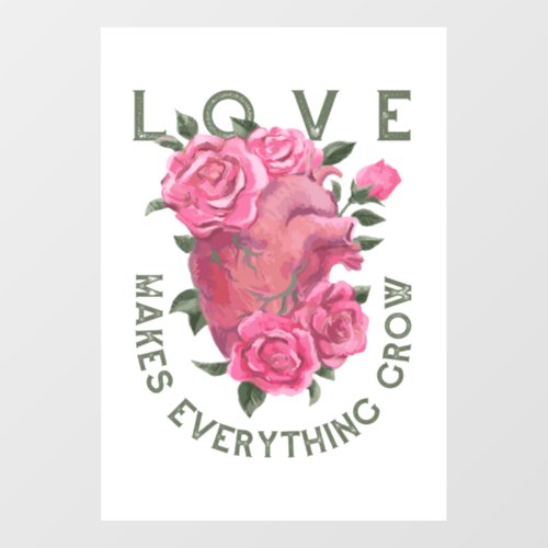 Love makes everything grow      window cling