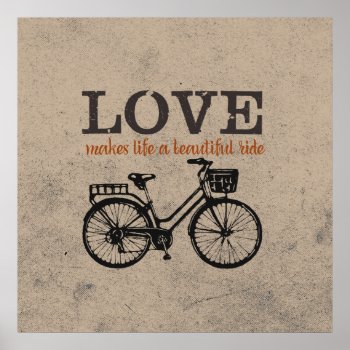 Love Makes Life A Beautiful Ride Poster by FatCatGraphics at Zazzle