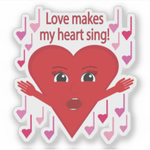 "Love makes my heart sing!" Singing Heart Sticker