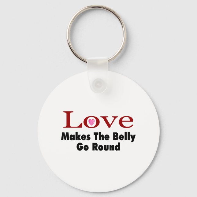Love Makes The Belly Go Round Keychain (Front)