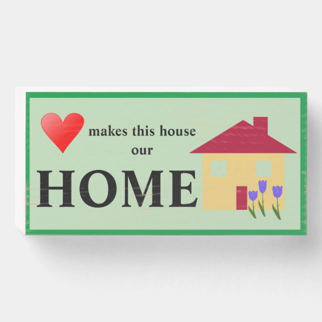 Love makes this house our home wooden box sign (Front Horizontal)
