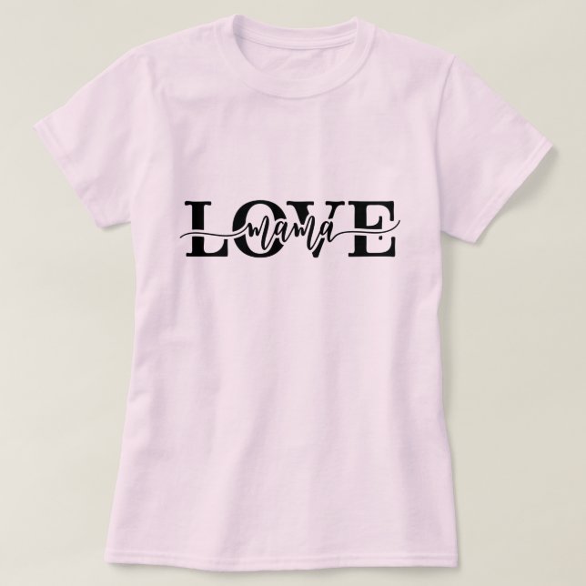 Love Mama Cute Script Font Mother's Day T-Shirt (Design Front)
