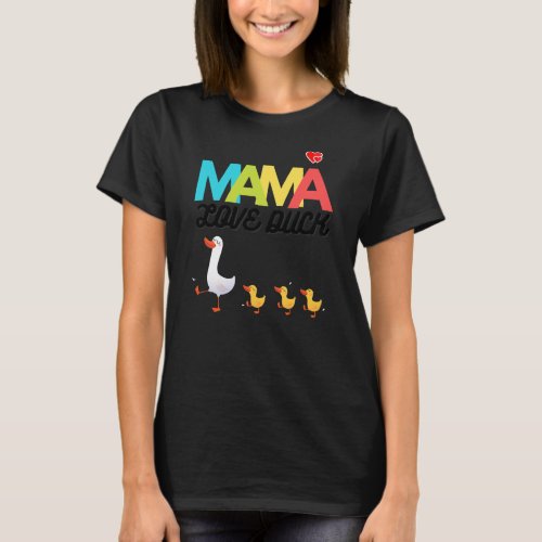 Love mama duck cool and funny mothers day gift T_Shirt