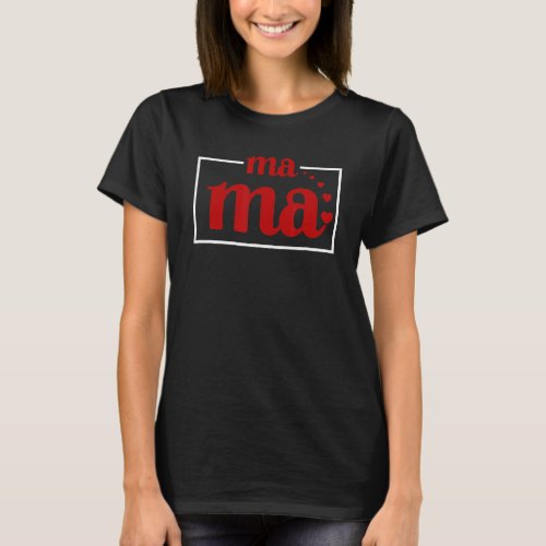 Love Mama Mom Life Funny Mama Mother S Day   1 T_Shirt