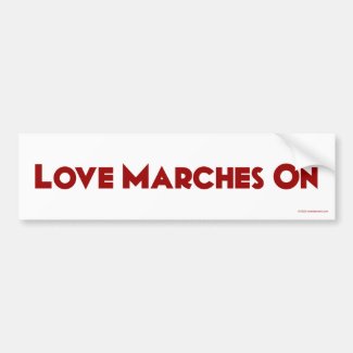 Love Marches On bumper sticker