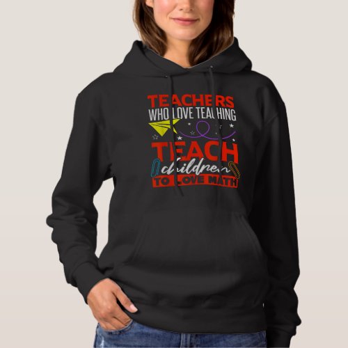 Love Mathematics School Quote Math Teacher Hoodie