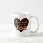 Love Me A Cup Of Joe Coffee Lovers Quote at Zazzle