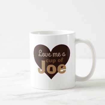 Love Me A Cup Of Joe Coffee Lovers Quote by DippyDoodle at Zazzle