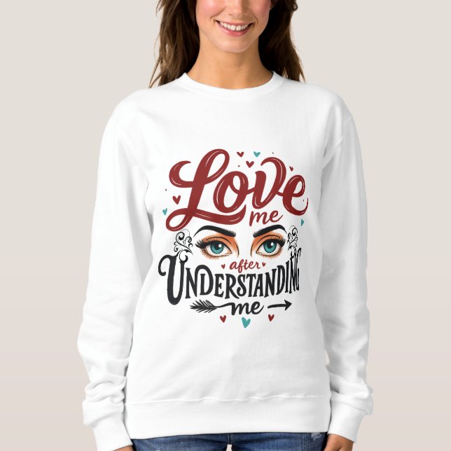 Love Me After Understanding Me - Expressive Eyes  Sweatshirt (Front)