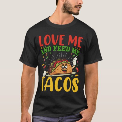 Love me and Feed me Tacos Cinco De Mayo Fiesta d T_Shirt
