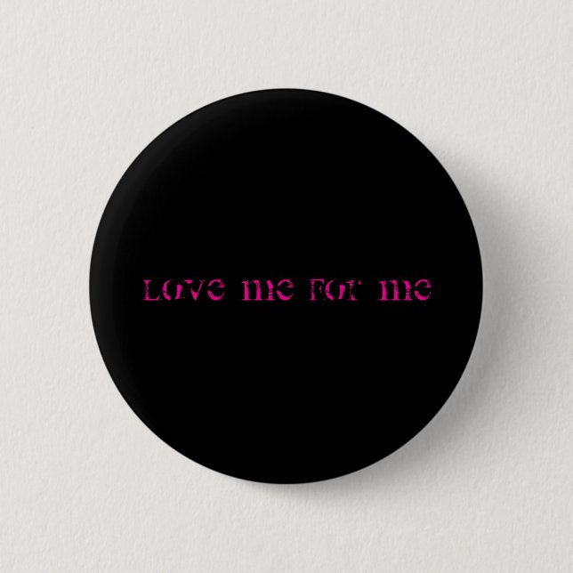 Love Me For Me Button (Front)