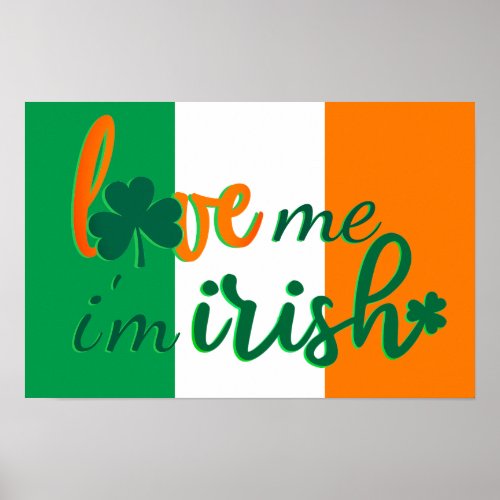 Love Me Im Irish Flag of Ireland Poster