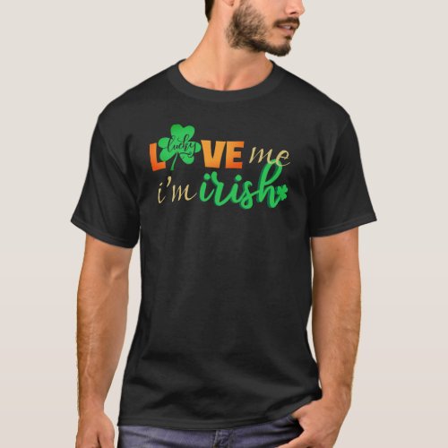 Love Me Im Irish T_Shirt