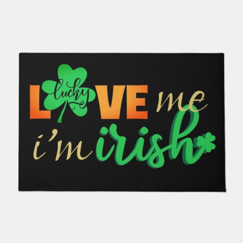 Love Me Im Irish with Gold Text on Black Doormat