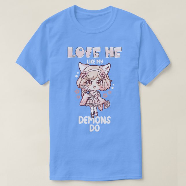 Love Me Like My Demons Do 7 T-Shirt (Design Front)