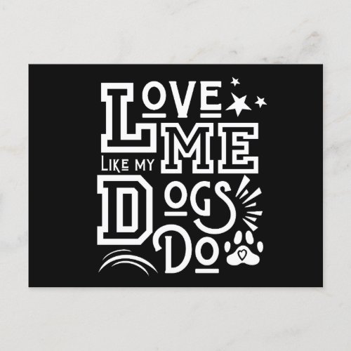 Love me like my dogs do Valentine Day Dog lover Postcard