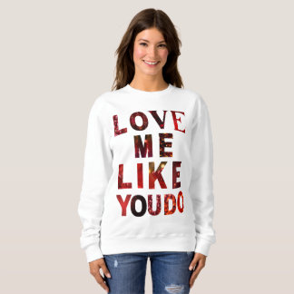 Love Me Like You Do Romantic Aesthetic Sweatshirt