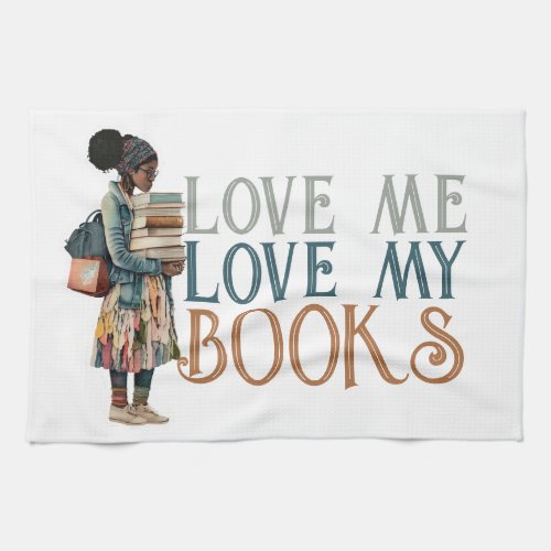 Love me Love my books Girl Carrying Kitchen Towel
