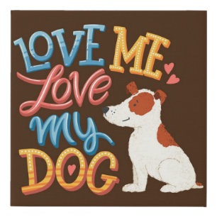 Love Me Love My Dog Canvas Print