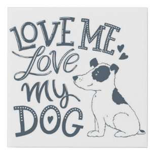 Love Me Love My Dog Canvas Print