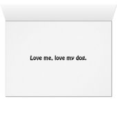 Love Me, Love My Dog... Cards (Inside Horizontal (Bottom))