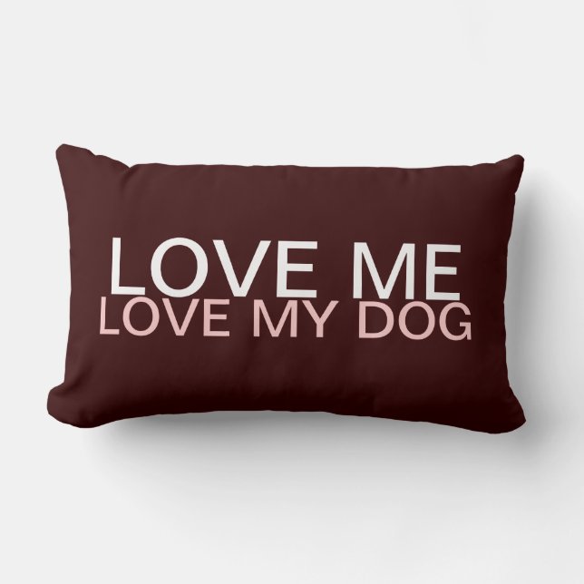 Love me - Love my dog Lumbar Pillow (Front)