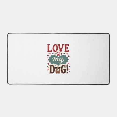 Love Me Love My Dog Vintage Cute Paw Print Dog Lov Desk Mat