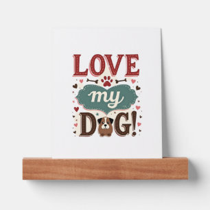 Love Me Love My Dog Vintage Cute Paw Print Dog Lov Picture Ledge
