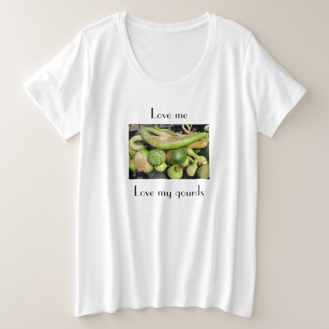 Love Me Love My Gourds T-shirt for the gourd lover (Design Front)