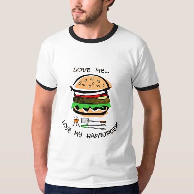 Love Me...Love My Hamburger! T-Shirt (Front)