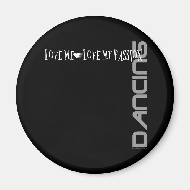 Love Me - Love My Passion - Dancing Magnet (Front)