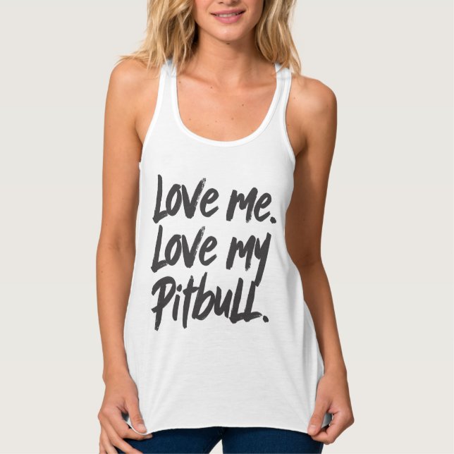 Love Me Love My Pitbull | Dogs Mom Mama Quote Tank Top (Front)
