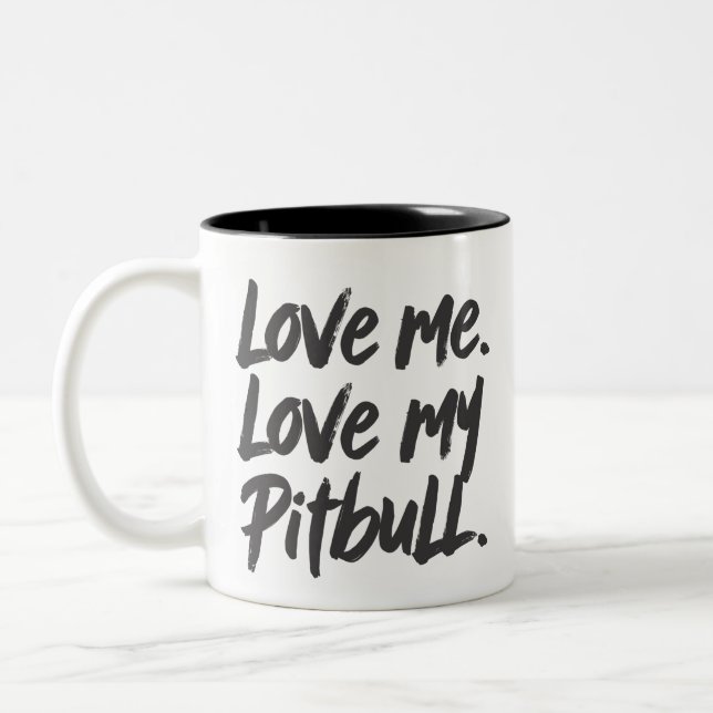 Love Me Love My Pitbull | Dogs Mom Mama Quote Two-Tone Coffee Mug (Left)