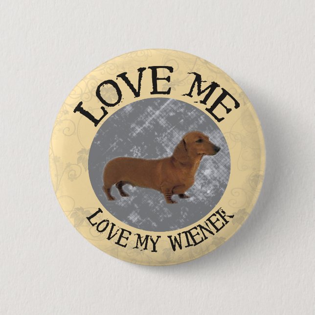 Love me, love my Wiener Pinback Button (Front)