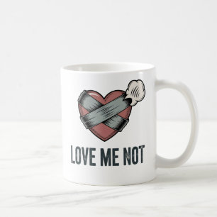 Love Me Not   Funny Heartbreak Design  Coffee Mug