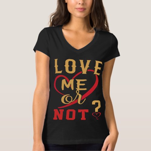 Love Me Or Not Womens Jersey V_Neck T_Shirt T_Shirt