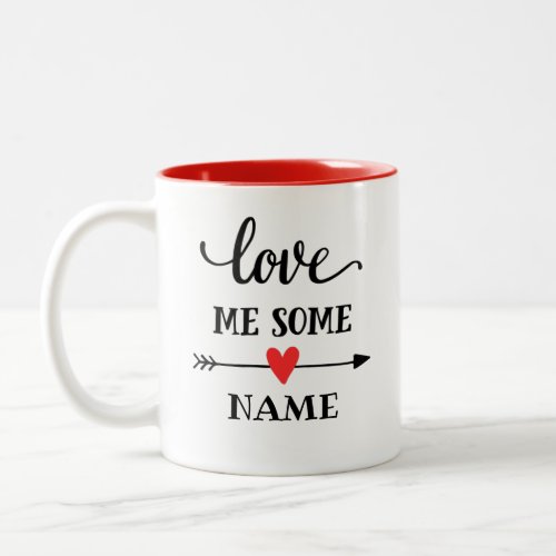 Love me some person name custom Two_Tone coffee mug
