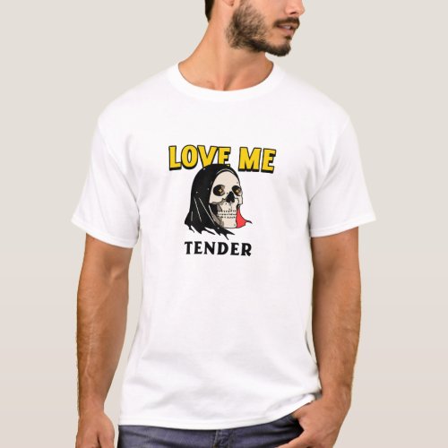 Love me tender T_Shirt