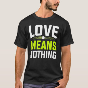 Love Means Nothing Tennis Player And Coach T-Shirt