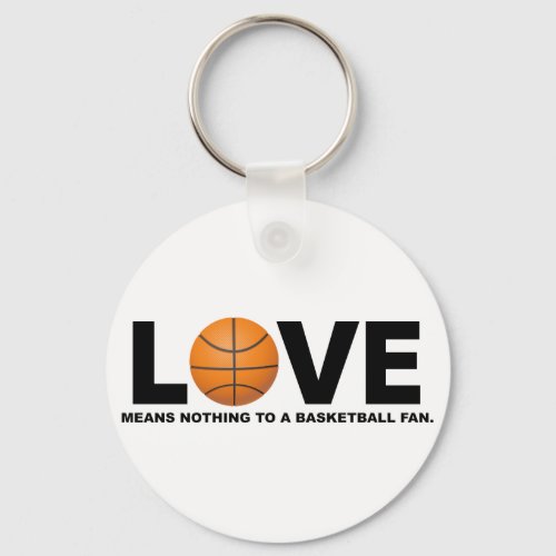 Love Means Nothing to a Basketball Fan Keychain