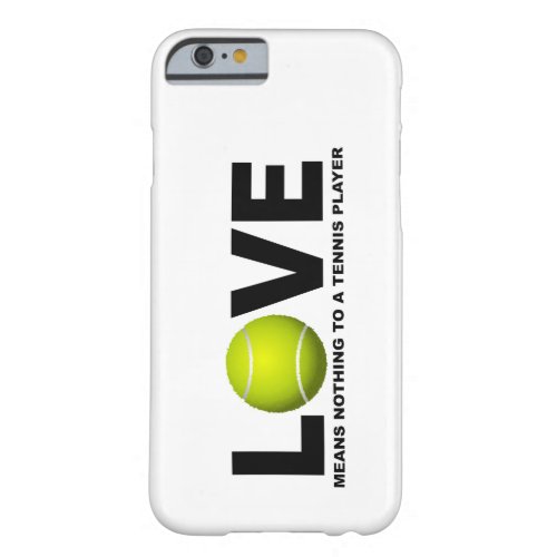 Love Means Nothing to a Tennis Player iPhone 6 cas Barely There iPhone 6 Case