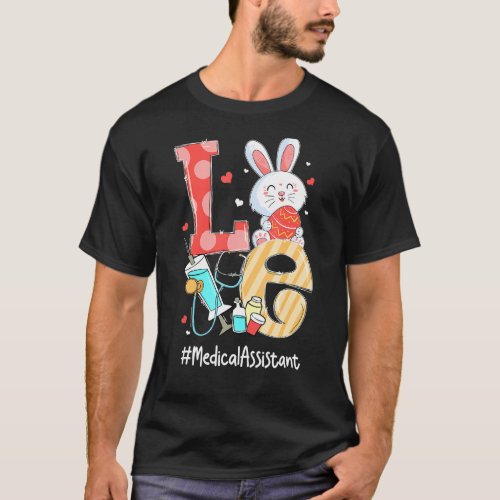 Love Medical Assistant Cute Easter Bunny Eggs Stet T_Shirt