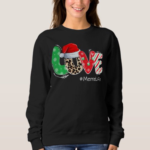 Love Merry Christmas Meme Life Leopard With Hat Sa Sweatshirt