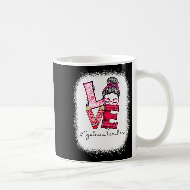 Love Messy Bun Dyslexia Teacher Valentines Day Ma  Coffee Mug (Right)