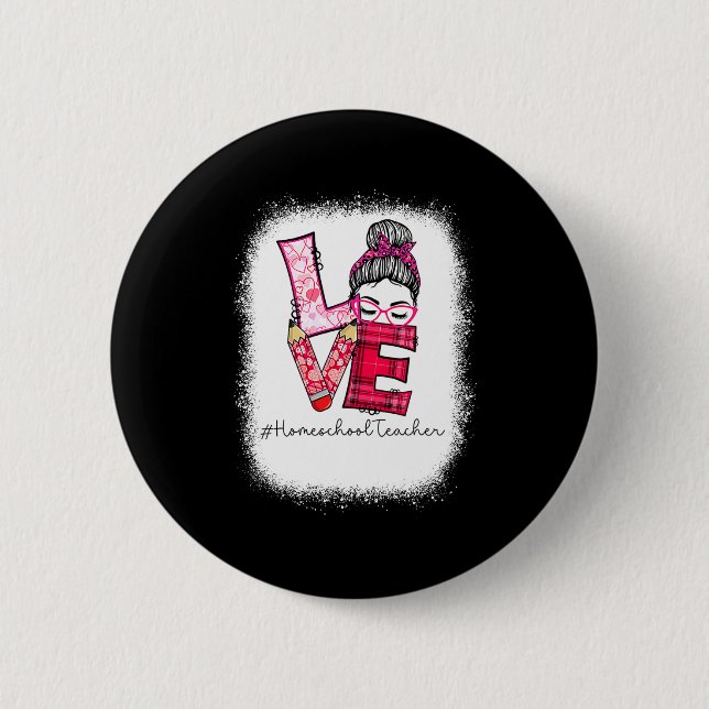 Love Messy Bun Homeschool Teacher Squad Valentine  Button (Front)